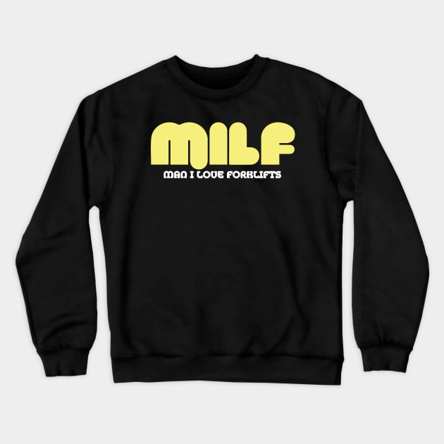 MILF Man I Love Forklifts Crewneck Sweatshirt by pako-valor